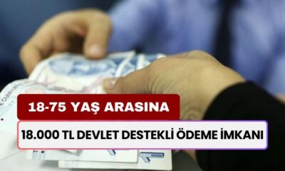 18-75 Yaş Arasına Büyük Müjde! 18.000 TL Devlet Destekli Ödeme İmkanı Başladı!