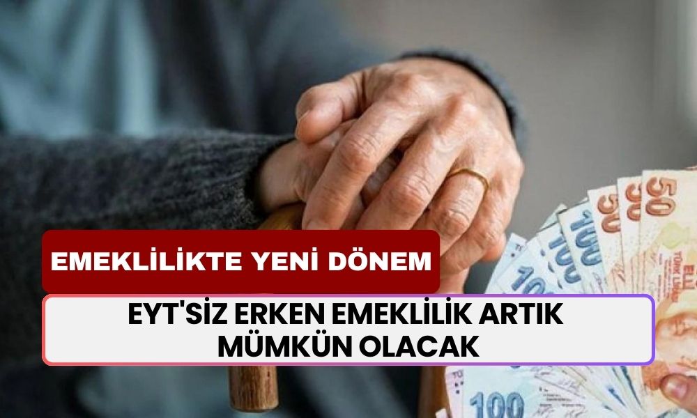 EYT'siz ERKEN EMEKLİLİK Artık Mümkün Olacak! Prim, Gün ve Yaş Önemli Olmadan, Dilekçe Verilecek