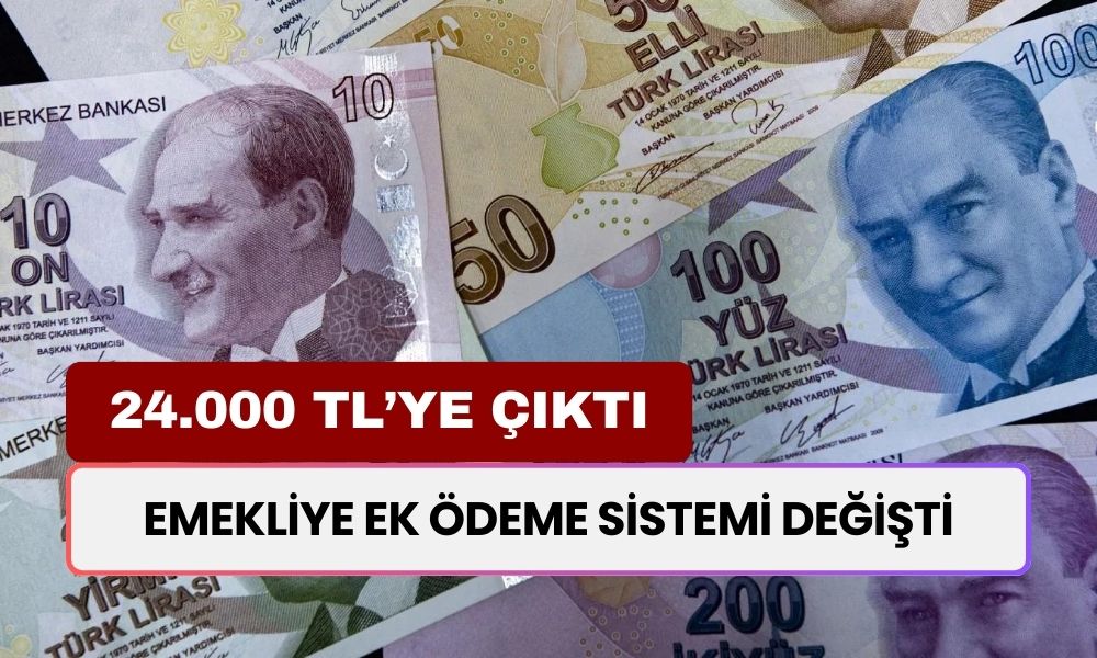 SSK, BAĞ-KUR, 4C Emeklisine Ek Ödeme Sistemi Değişti: Ödeme Miktarı 24 Bin TL'ye Çıktı