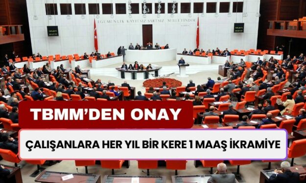 TBMM'den Onay! Çalışanlara Her Yıl 1 Maaş İkramiye Müjdesi