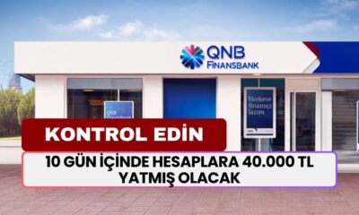 QNB Finansbank Müşterileri Dikkat! 10 Gün İçinde Hesaplara 40.000 TL Yatmış Olacak