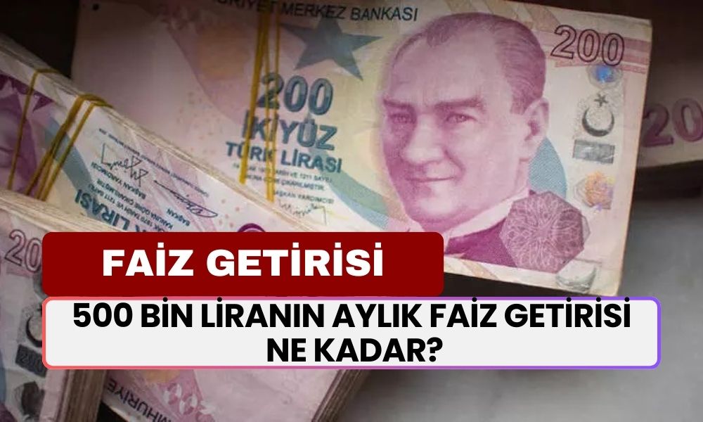 500 Bin liranın aylık faiz getirisi ne kadar? En yüksek faizi hangi banka veriyor?