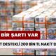 Devlet Destekli 200.000 TL Nakit Ödeme! En Az 3 Aydır Sigortası Olanlar Başvurabilir