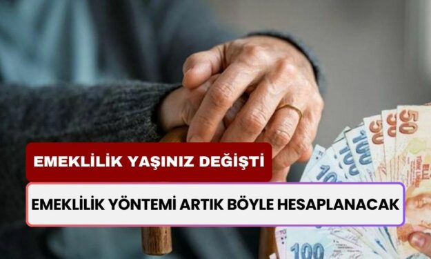 Emeklilik Yaşı Artık Bu Yöntemle Hesaplanacak