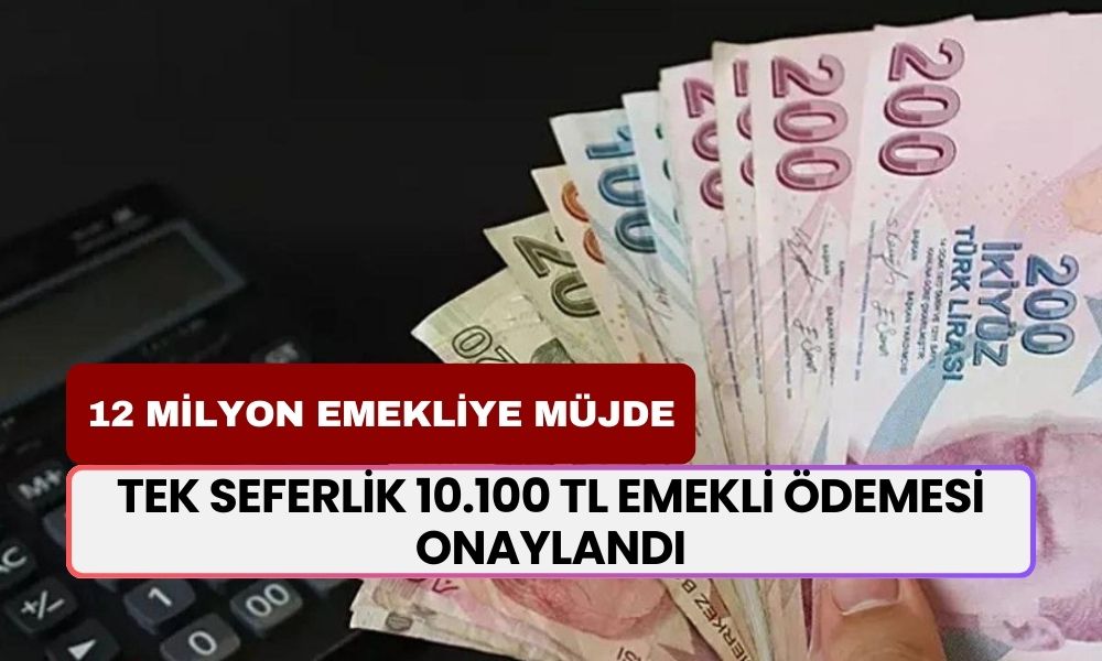 12 Milyon Emekliye Resmi Gazete'de Açıklandı! Tek Seferlik 10100 TL Emekli Ödemesi Onaylandı