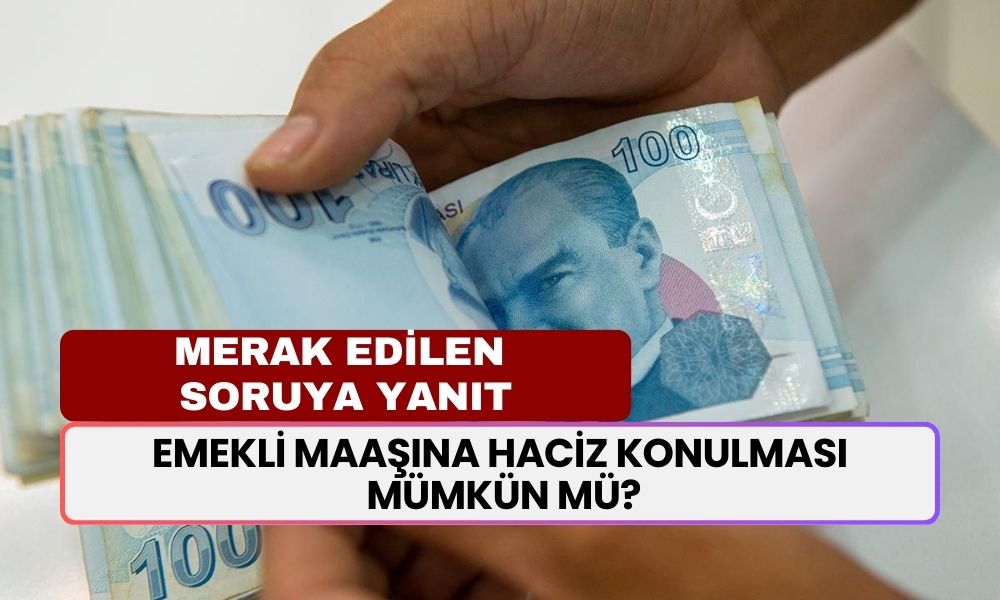 Emekli Maaşı Haczedilebilir Mi? Emekli Maaşına Haciz Konulması Mümkün Mü?