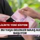 Emeklilikte YAŞ ŞARTI KALDIRILDI! Artık Bu Yaşa Gelenler Maaş Almaya Başlıyor