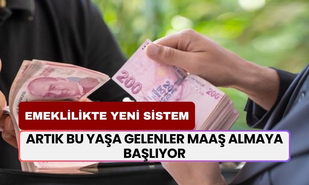 Emeklilikte YAŞ ŞARTI KALDIRILDI! Artık Bu Yaşa Gelenler Maaş Almaya Başlıyor