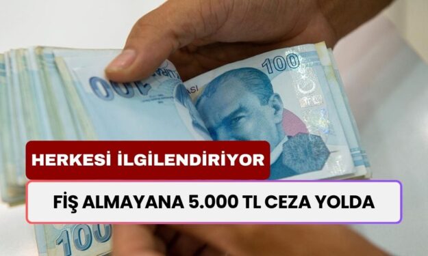 Fiş Almayana Bundan Sonra 5.000 TL Ceza! 5 Gün Süreniz Var