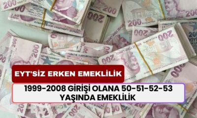 EYT'siz Erken Emeklilik Geldi! SGK, SSK ve Bağ-Kur’luya 1999-2008 Girişi Olana 50-51-52-53 Yaşında Emeklilik