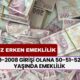 EYT'siz Erken Emeklilik Geldi! SGK, SSK ve Bağ-Kur’luya 1999-2008 Girişi Olana 50-51-52-53 Yaşında Emeklilik