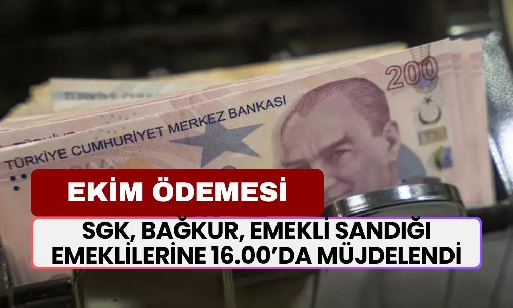 SGK, BAĞKUR, Emekli Sandığı Emeklilerine 16.00’da Müjdelendi! Ekim'de Çifte Ödeme Var