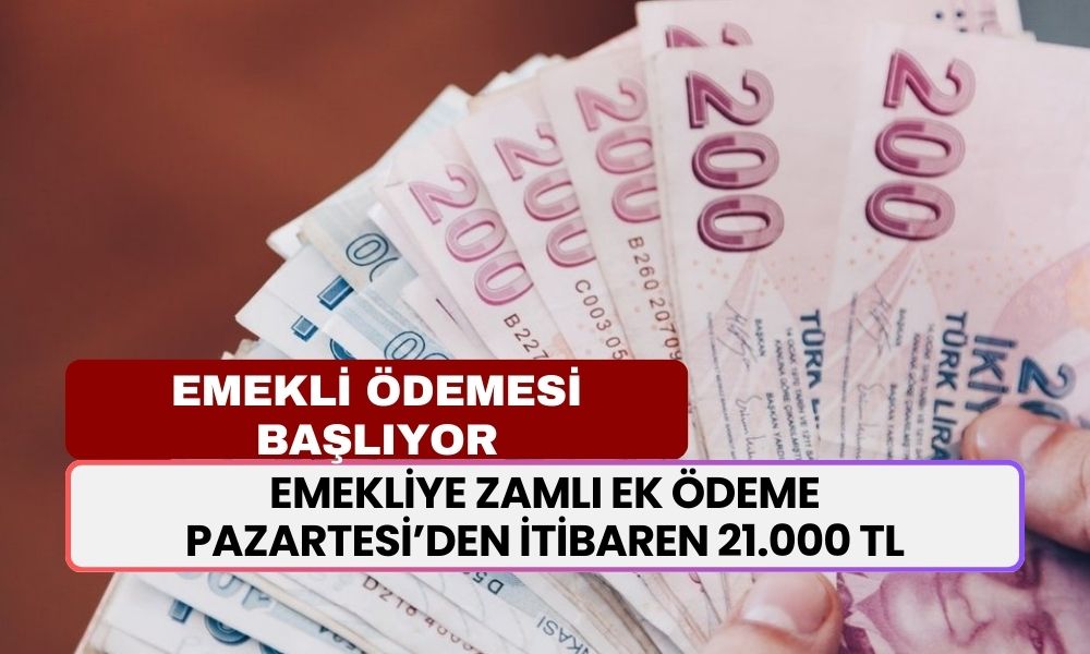 Emekliye ZAMLI EK ÖDEME! Pazartesi 08.30’dan itibaren 21.000 TL yatacak