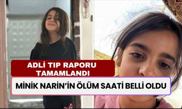 SON DAKİKA... Narin'in Ne Zaman Öldüğü Ortaya Çıktı! Adli Tıp Raporu Tamamlandı