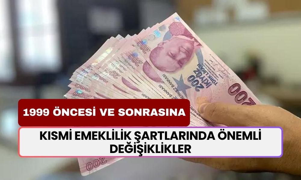 Kısmi emeklilik şartlarında önemli değişiklikler: 1999 öncesi ve sonrası sigortalılar dikkat!