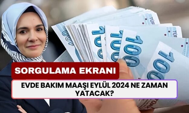 Evde Bakım Maaşı Eylül 2024 Ne Zaman Yatacak? Evde Bakım Maaşı Yatan İller Listesi