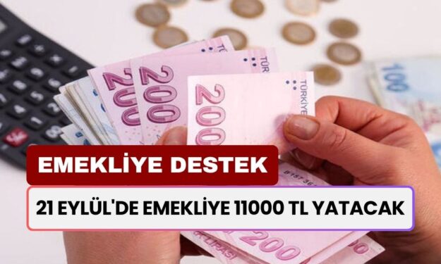 21 Eylül'de Emekliye 11000 TL Yatacak