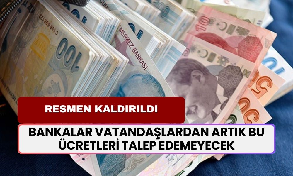 Bankalar Vatandaşlardan Artık Bu Ücretleri Talep Edemeyecek! Resmen Kaldırıldı