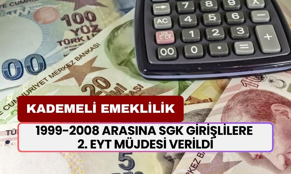 1999-2008 Arasına SGK Girişlilere 2. EYT Müjdesi Verildi! Kademeli Emeklilikte Son Gelişme