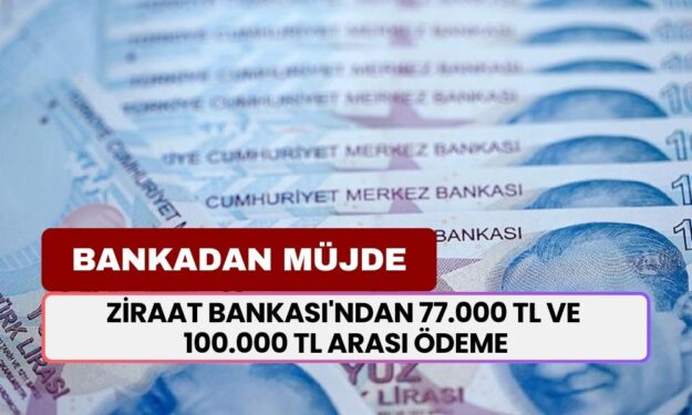 Ziraat Bankası'ndan nakit para ihtiyacı olanlara 77.000 TL ve 100.000 TL arası gelir belgesiz kredi 