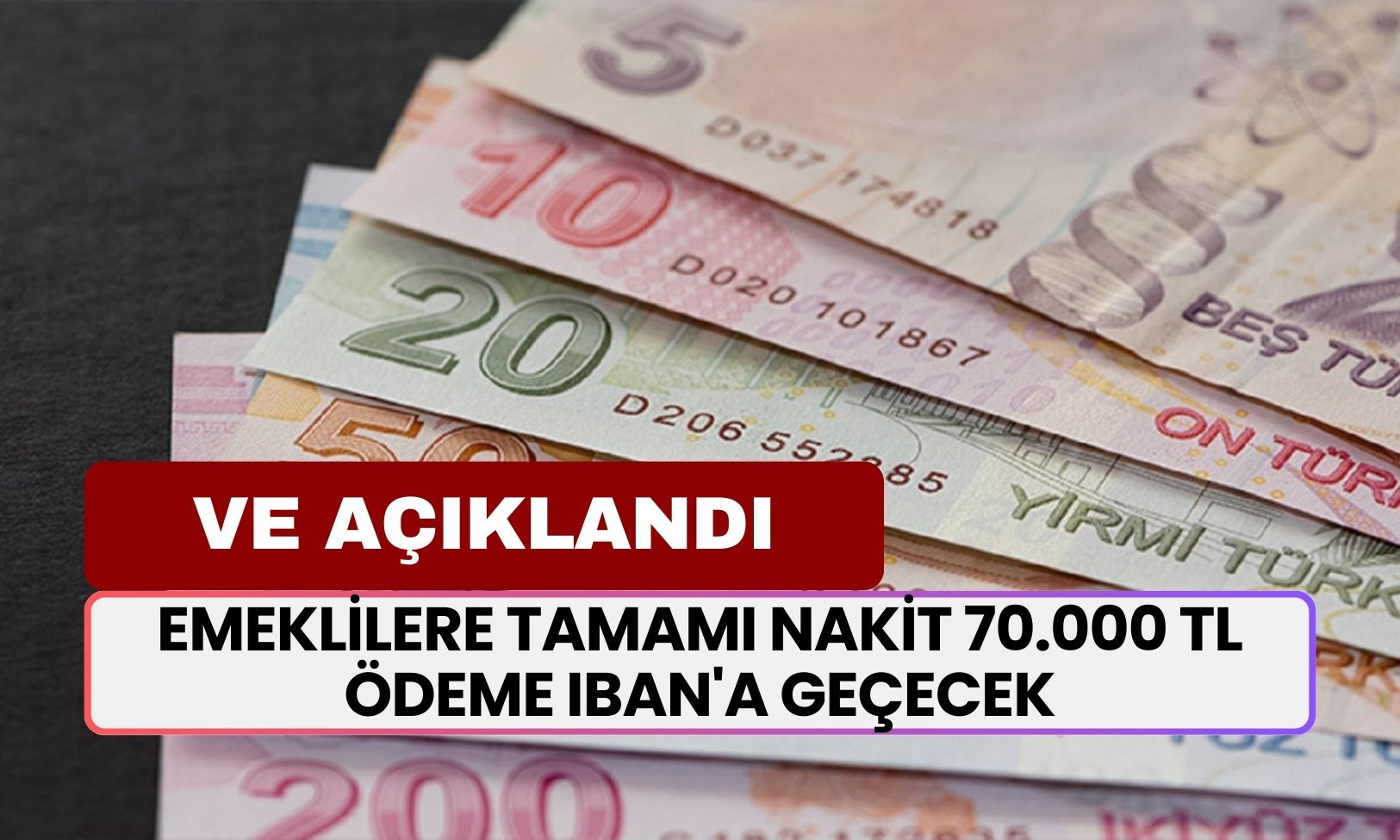 VE AÇIKLANDI: Emeklilere Müjde! Tamamı Nakit 70.000 TL Ödeme IBAN'a Geçecek