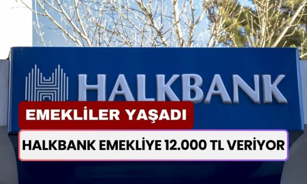 Halkbank'tan Emekliye Dev Kıyak! Şubeye Gelen 12.000 TL Alıp Çıkacak