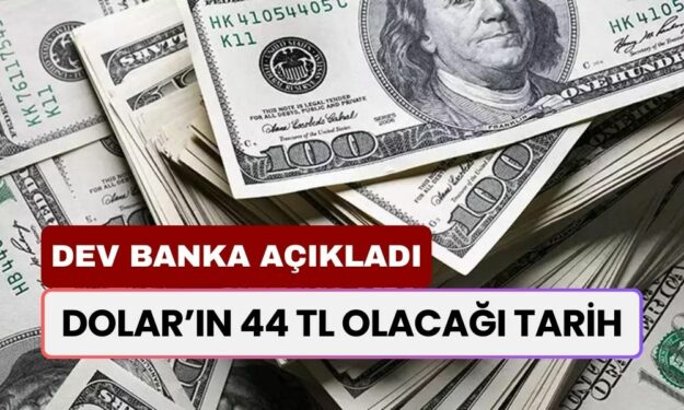 Dev Banka Dolar'ın Yükselişini Açıkladı! Dolar'ın 44 TL Olacağı Tarih