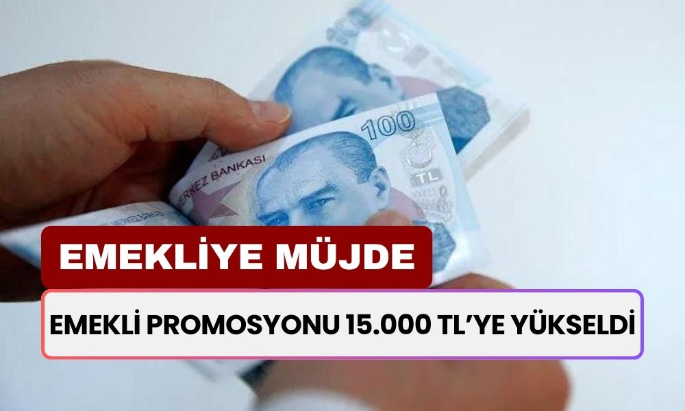 Emekliyi Mest Edecek Yeni Promosyon Miktarları! O İki Banka 15.000 TL Ödemeye Başladı