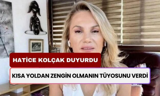 Hatice Kolçak Kısa Yoldan Zengin Olmanın Tüyosunu Verdi: Ona Yatırım Yapan Rekor Kazanacak