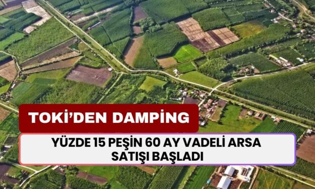 TOKİ’den Dar Gelirlilere Büyük Fırsat! Yüzde 15 Peşin ve 60 Ay Vadeli Arsa Satışı Başladı