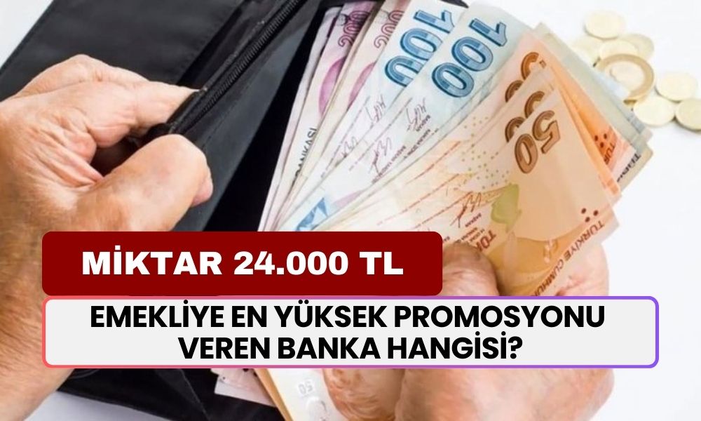 Emekliye en yüksek promosyonu veren banka hangisi? Miktar 24 bin TL'yi buldu