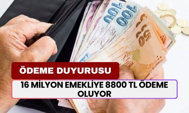 16 Milyon Emeklinin Cebini Dolduracak Müjdeli Haber! Emekliye 8800 TL Ödeme