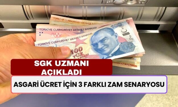 SGK Uzmanı Asgari Ücret İçin 3 Farklı Rakam Açıkladı! Kendi Tahminlerini Duyurdu