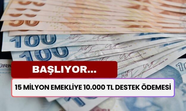 15 Milyon Emekliye Sevindirici Haber Geldi! 10 Gün İçinde 10.000 TL Destek Ödemesi Başlıyor