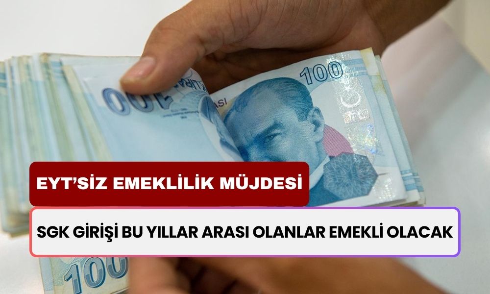 EYT'ye Gerek Bile Kalmadan Emeklilik Müjdesi: SGK Girişi Bu Yıllar Arası Olanlar Emekliliğin Tadını Çıkarsın