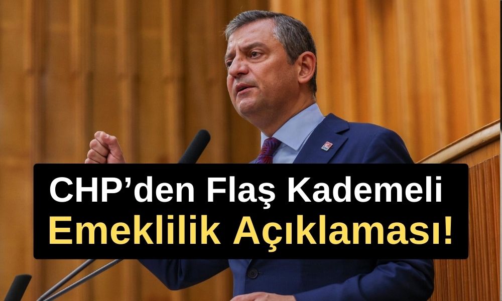 CHP’den Dikkat Çeken Kademeli Emeklilik Açıklaması!