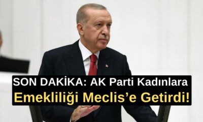 SON DAKİKA: AK Parti Kadınlara Emekliliği Meclis’e Getirdi!