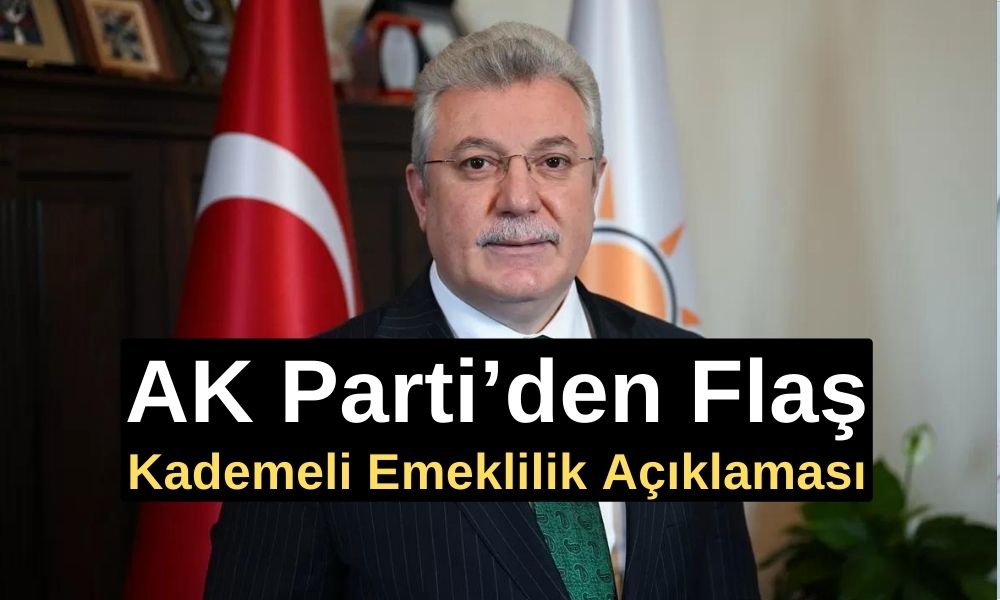 AK Parti’den Flaş Kademeli Emeklilik Açıklaması