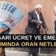 ASGARİ ÜCRET VE EMEKLİ ZAMMINDA ORAN NETLEŞTİ