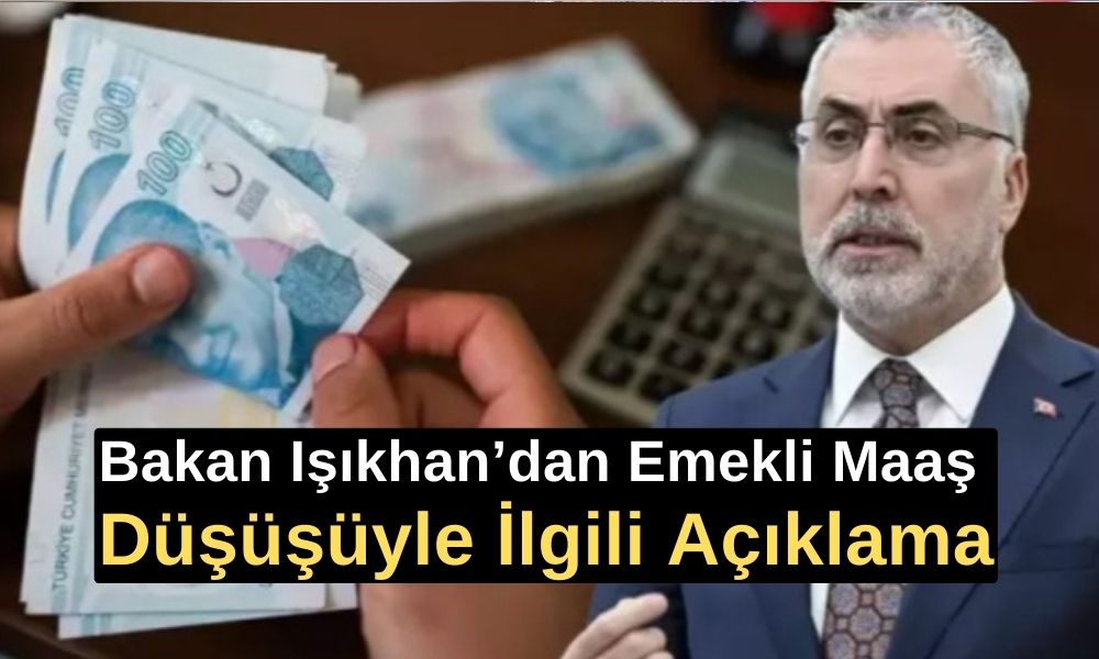 Bakan Işıkhan’dan Emekli Maaş Düşüşüyle İlgili Açıklama