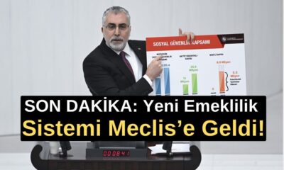 SON DAKİKA: Yeni Emeklilik Sistemi Meclis’e Geldi!