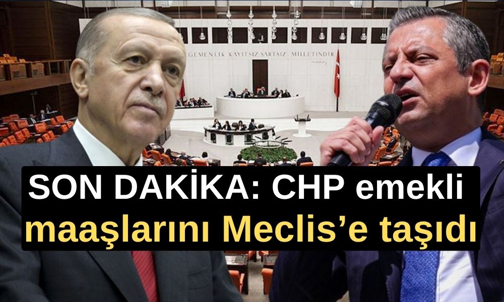 SON DAKİKA: CHP emekli maaşlarını Meclis’e taşıdı