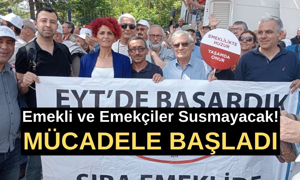 Emekli ve Emekçiler Susmayacak! MÜCADELE BAŞLADI