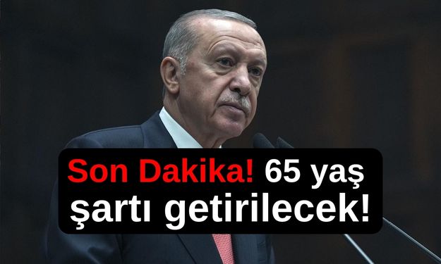 Son Dakika! Emeklilik için 65 yaş şartı getirilecek!