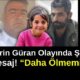 Narin Güran Olayında Şok Mesaj! “Daha Ölmemiş”