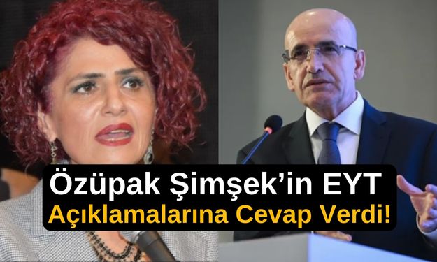 Özüpak Şimşek’in EYT Açıklamalarına Cevap Verdi!