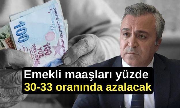 Özgür Erdursun: Emekli maaşları yüzde 30-33 oranında azalacak