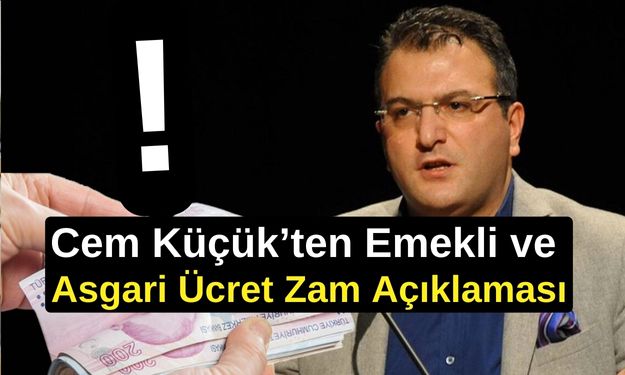 Cem Küçük’ten Emekli ve Asgari Ücret Zam Açıklaması