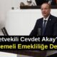 Milletvekili Cevdet Akay’dan Kademeli Emekliliğe Destek