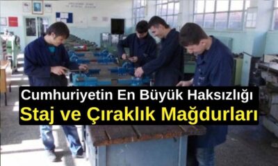 Cumhuriyetin En Büyük Haksızlığı Staj ve Çıraklık Mağdurları